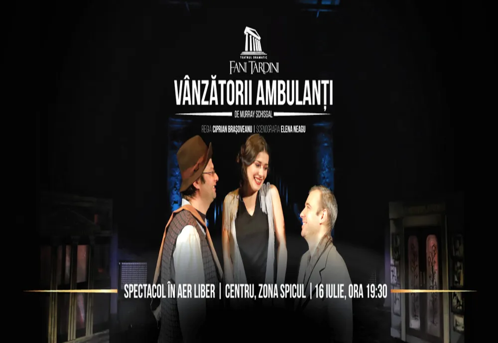 Spectacol extra-stagiune: VÂNZĂTORII AMBULANȚI - reprezentație în aer liber, în Centrul orașului Galați